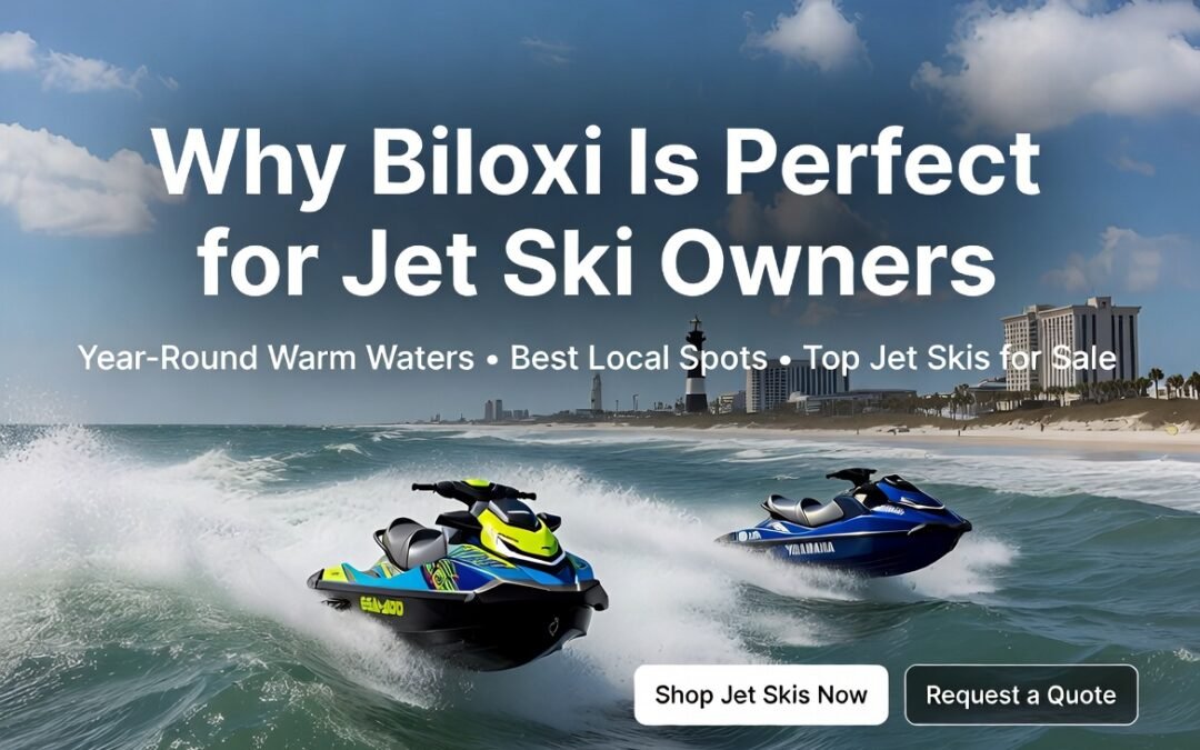 Why Biloxi Is Perfect for Jet Ski Owners